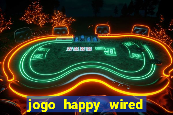 jogo happy wired paga mesmo